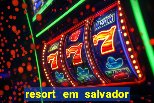 resort em salvador all inclusive